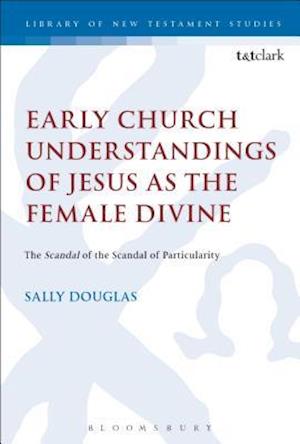 Early Church Understandings of Jesus as the Female Divine