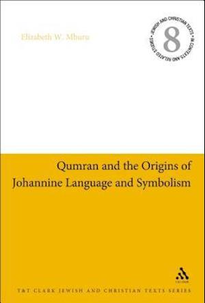 Qumran and the Origins of Johannine Language and Symbolism