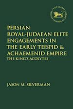 Persian Royal-Judaean Elite Engagements in the Early Teispid and Achaemenid Empire