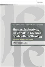Human Subjectivity ''in Christ'' in Dietrich Bonhoeffer''s Theology