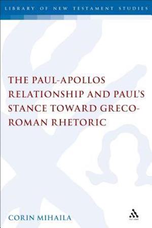 The Paul-Apollos Relationship and Paul's Stance toward Greco-Roman Rhetoric