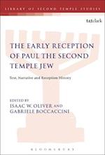 The Early Reception of Paul the Second Temple Jew: Text, Narrative and Reception History 