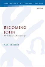 Becoming John: The Making of a Passion Gospel 