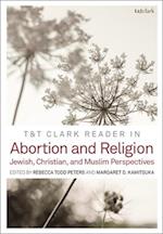 T&T Clark Reader in Abortion and Religion: Jewish, Christian, and Muslim Perspectives 