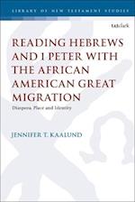 Reading Hebrews and 1 Peter with the African American Great Migration: Diaspora, Place and Identity 