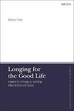 Longing for the Good Life: Virtue Ethics after Protestantism