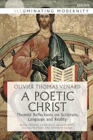 A Poetic Christ: Thomist Reflections on Scripture, Language and Reality