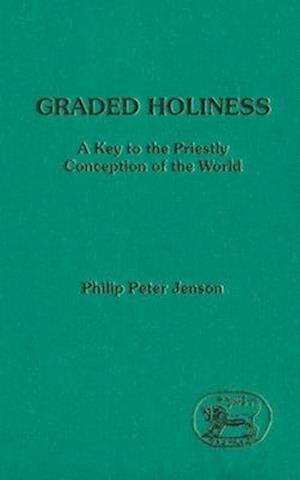 Graded Holiness: A Key to the Priestly Conception of the World