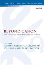 Beyond Canon: Early Christianity and the Ethiopic Textual Tradition 