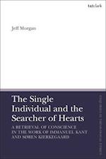 The Single Individual and the Searcher of Hearts: A Retrieval of Conscience in the Work of Immanuel Kant and Søren Kierkegaard 