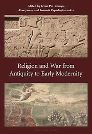 Religion and War from Antiquity to Early Modernity