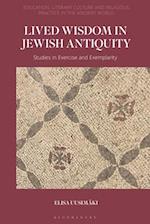 Lived Wisdom in Jewish Antiquity: Studies in Exercise and Exemplarity 