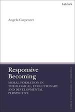 Responsive Becoming: Moral Formation in Theological, Evolutionary, and Developmental Perspective