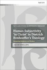 Human Subjectivity 'in Christ' in Dietrich Bonhoeffer's Theology: Integrating Simplicity and Wisdom 