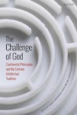 The Challenge of God: Continental Philosophy and the Catholic Intellectual Tradition 