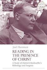 Reading in the Presence of Christ: A Study of Dietrich Bonhoeffer's Bibliology and Exegesis