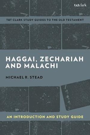 Haggai, Zechariah, and Malachi: An Introduction and Study Guide