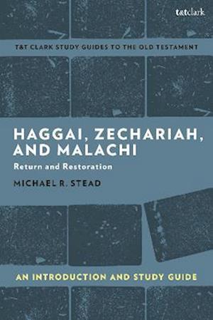 Haggai, Zechariah, and Malachi: An Introduction and Study Guide