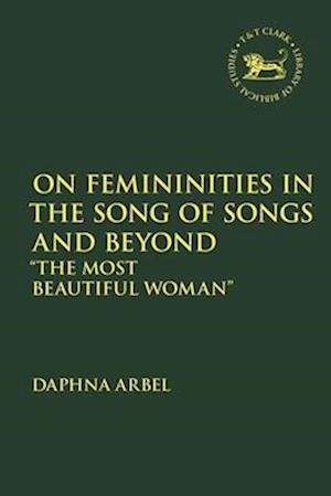 On Femininities in the Song of Songs and Beyond: "The Most Beautiful Woman"