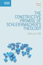 The Constructive Promise of Schleiermacher's Theology