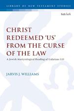 Christ Redeemed 'Us' from the Curse of the Law: A Jewish Martyrological Reading of Galatians 3.13 