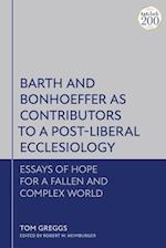 Barth and Bonhoeffer as Contributors to a Post-Liberal Ecclesiology