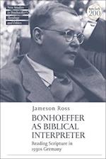 Bonhoeffer as Biblical Interpreter: Reading Scripture in 1930s Germany 