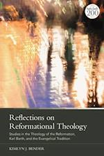 Reflections on Reformational Theology: Studies in the Theology of the Reformation, Karl Barth, and the Evangelical Tradition 