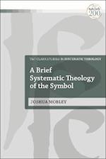 A Brief Systematic Theology of the Symbol