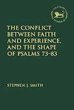 Conflict Between Faith and Experience, and the Shape of Psalms 73 83