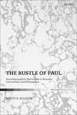 The Rustle of Paul: Autobiographical Narratives in Romans, Corinthians, and Philippians 