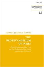 The Protevangelium of James: Critical Questions of the Text and Full Collations of the Greek Manuscripts: Volume 2 