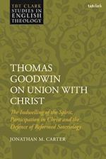 Thomas Goodwin on Union with Christ: The Indwelling of the Spirit, Participation in Christ and the Defence of Reformed Soteriology 