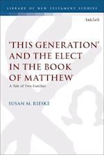 ‘This Generation’ and the Elect in the Book of Matthew