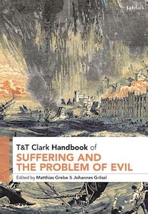 T&t Clark Handbook of Suffering and the Problem of Evil