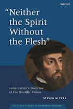 "Neither the Spirit without the Flesh"