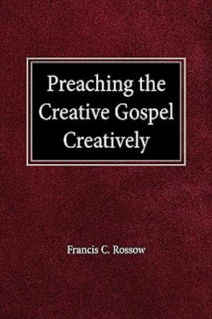 Preaching the Creative Gospel Creatively