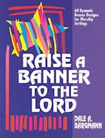 Raise a Banner to the Lord