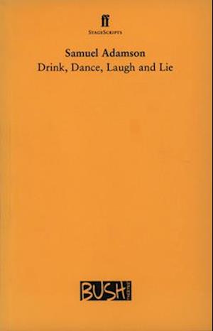 Drink, Dance, Laugh and Lie