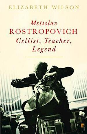 Mstislav Rostropovich: Cellist, Teacher, Legend