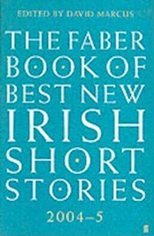 The Faber Book of Best New Irish Short Stories 2004-05