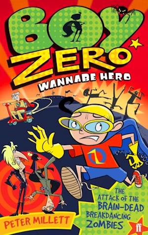Boy Zero Wannabe Hero: The Attack of the Brain-Dead Breakdancing Zombies