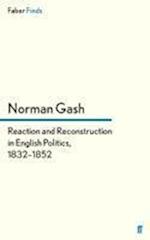 Reaction and Reconstruction in English Politics, 1832-1852