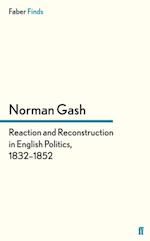 Reaction and Reconstruction in English Politics, 1832-1852