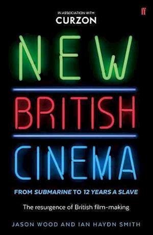 New British Cinema from 'Submarine' to '12 Years a Slave'