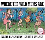 Where the Wild Mums Are