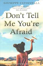 Don't Tell Me You're Afraid
