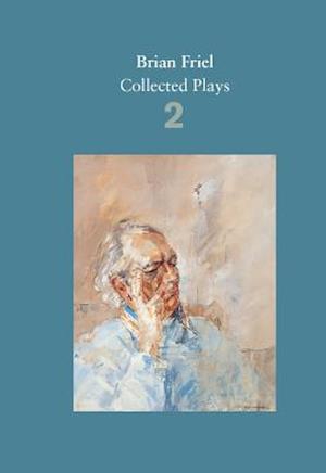 Brian Friel: Collected Plays – Volume 2