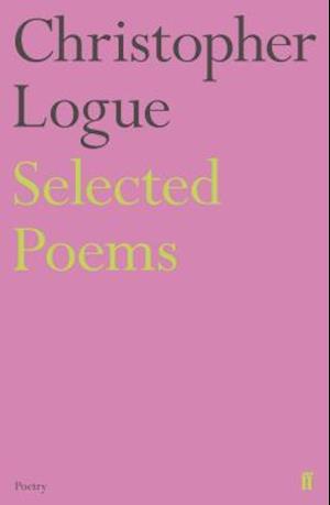 Selected Poems of Christopher Logue