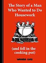 The Story of a Man Who Wanted to do Housework